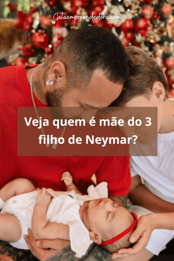 Neymar deve registrar seu terceiro filho veja quem é mãe do 3 filho de