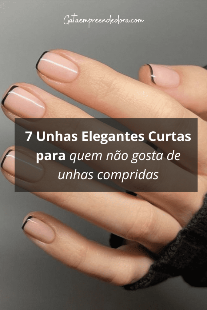 Unhas Elegantes Curtas Para Quem N O Gosta De Unhas Compridas Gata