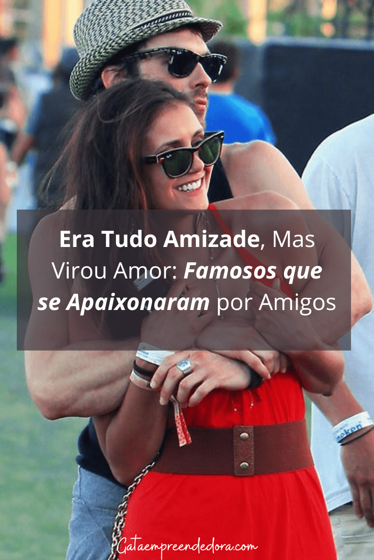 Famosos que se Apaixonaram por Amigos