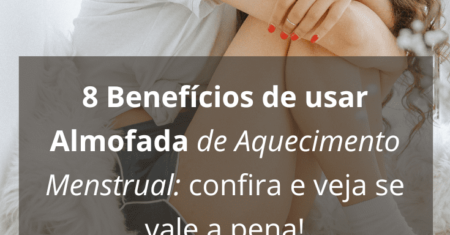 8 Benefícios da Almofada de Aquecimento Menstrual: Conforto e Alívio para Seu Bem-Estar Feminino