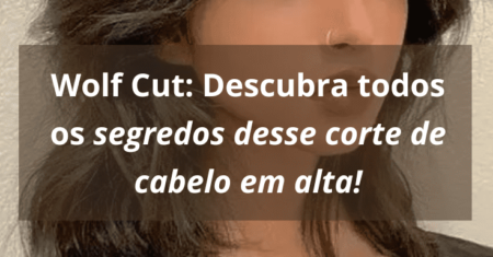 Wolf Cut: Descubra todos os segredos desse corte de cabelo em alta!