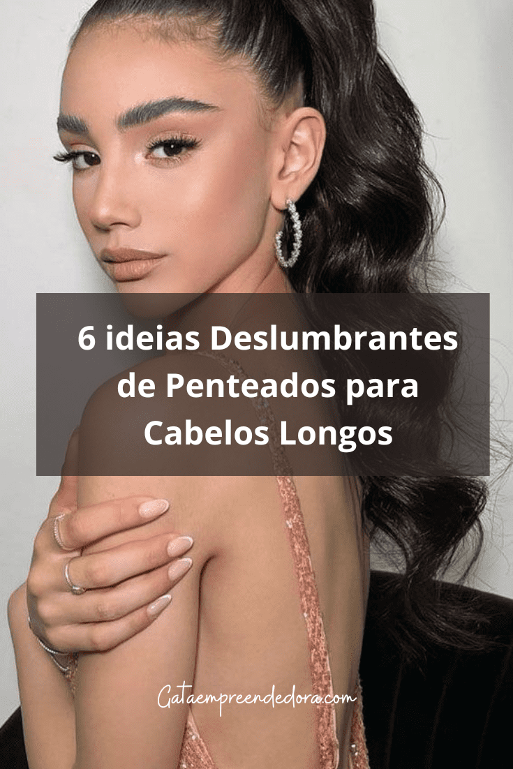 Deslumbrantes Penteados para Cabelos Longos