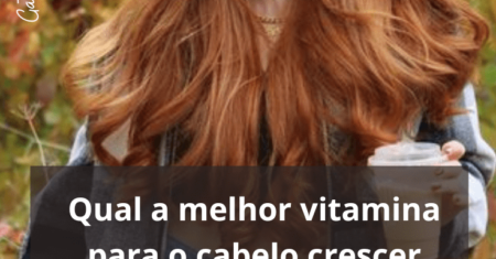 Qual a melhor vitamina para o cabelo crescer mais rápido?