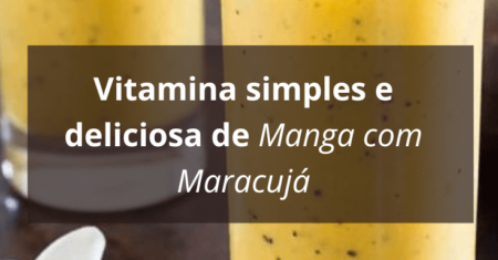 Vitamina de Manga e Maracujá